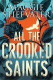 All the Crooked Saints by Maggie Stiefvater | English Book, Supernatural Fiction, Bicho Raro Miracle Story, Dark Saints &amp; Forbidden Love