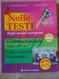 Noile teste Evaluarea Nationala clasa a 4-a: Limba romana, matematica - Cristina-Diana Neculai, Rodica Dinescu