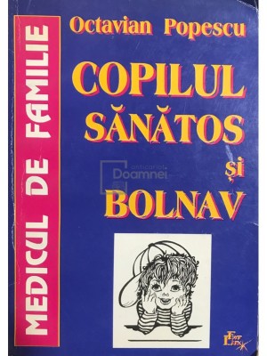 Octavian Popescu - Copilul sanatos si bolnav (Editia: 1998) foto