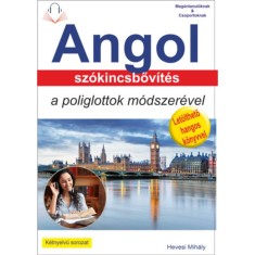 Angol sz&oacute;kincsbőv&iacute;t&eacute;s a poliglottok m&oacute;dszer&eacute;vel - Let&ouml;lthető hangosk&ouml;nyvvel