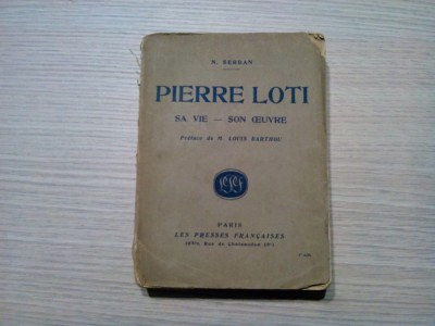 PIERRE LOTI Sa Vie - Son Oeuvre - N. Serban (dedicatie-autograf) - 1924, 372 p. foto