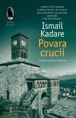 Povara Crucii, Ismail Kadare - Editura Humanitas Fiction