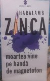 Moartea vine pe bandă de magnetofon - Haralamb Zinca, Publisol, 2021, 416 pagini - Carte Polițistă