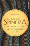 Miracolul Spinoza - Paperback brosat - Fr&eacute;d&eacute;ric Lenoir - Philobia