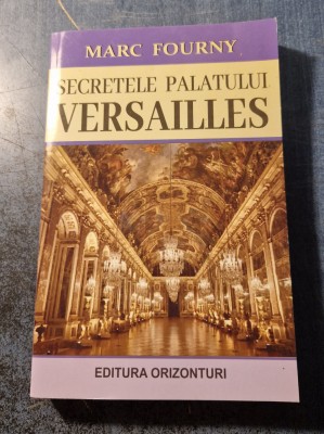 Secretele Palatului Versailles Marc Fourny foto