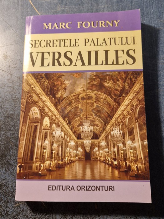 Secretele Palatului Versailles Marc Fourny