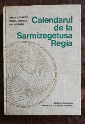 CALENDARUL DE LA SARMIZEGETUSA REGIA - SERBAN BOBANCU /CORNEL SAMOILA/EMIL POENARU foto