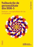 Tulburarile de personalitate din DSM-5. Evaluare, conceptualizare de caz si tratament - Len Sperry, Camelia Dumitru