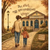 Az &eacute;let egy k&ouml;lcs&ouml;nkapott k&ouml;nyv - Lengyel Orsolya