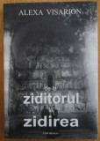 Alexa Visarion - De la Ziditorul la Zidirea