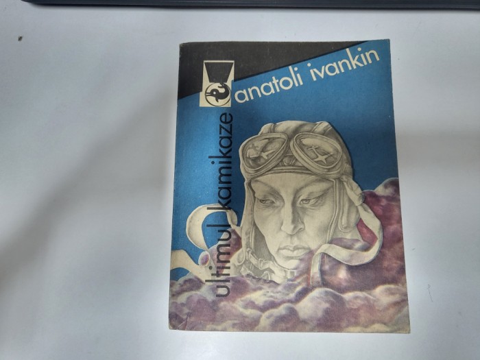 Ultimul Kamikaze de Anatoli Ivankin