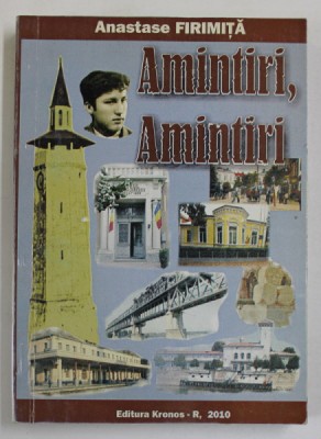 AMINTIRI , AMINTIRI , VOLUMUL I de ANASTASE FIRIMITA , 2010 foto