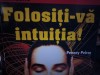 Folositi-va Intuitia - Penney Peirce, Teora, 2001, 246 pagini. Spiritualitate si Ezoterism
