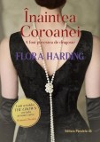 Cumpara ieftin &Icirc;naintea Coroanei (A fost povestea de dragoste) - Paperback - Flora Harding - Paralela 45