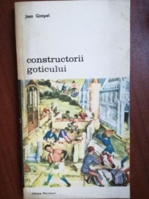 Constructorii goticului- Jean Gimpel foto