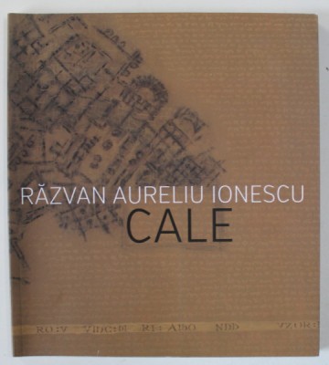 CALE de RAZVAN AURELIU IONESCU , CATALOG DE EXPOZITIE , 2019 foto