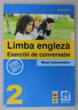 LIMBA ENGLEZA , EXERCITII DE CONVERSATIE , NIVEL PREINTERMEDIAR , VOLUMUL 2 de LAURA ANTON , 2011