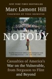 Nobody: Casualties of America&#039;s War on the Vulnerable, from Ferguson to Flint and Beyond