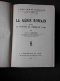 LE GENIE ROMAIN DANS LA RELIGION, LA PENSEE ET L&#039;ART - ALBERT GRENIER (CARTE IN LIMBA FRANCEZA)