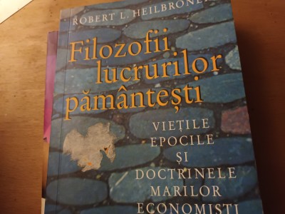 FILOZOFII LUCRURILOR PAMANTESTI - ROBERT L. HEILBRONER,HUMANITAS 2005 393P foto