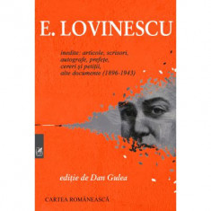 Inedite. Articole, scrisori, autografe, prefete, cereri si petitii, alte documente (1896-1943) - Eugen Lovinescu