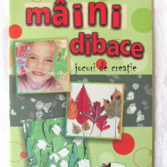 "MAINI DIBACE. Jocuri de creatie", Coord. Alice Nichita, Mihaela Mitroi, 2008