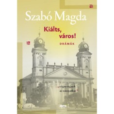 Ki&aacute;lts, v&aacute;ros! - Dr&aacute;m&aacute;k - Szab&oacute; Magda