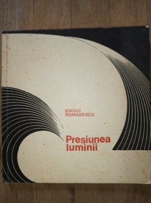 Presiunea luminii- Ioanid Romanescu foto