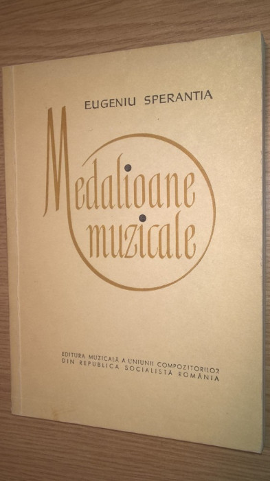 Eugeniu Sperantia - Medalioane muzicale (Editura Muzicala, 1966)