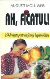 Cumpara ieftin Ah, ficatul! 150 de retete pentru suferintele hepato-biliare - Auguste Moll Weis