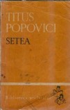 Setea (volumul 2) - Titus Popovici, Editura Tineretului, 1966, Literatura Romana Clasica