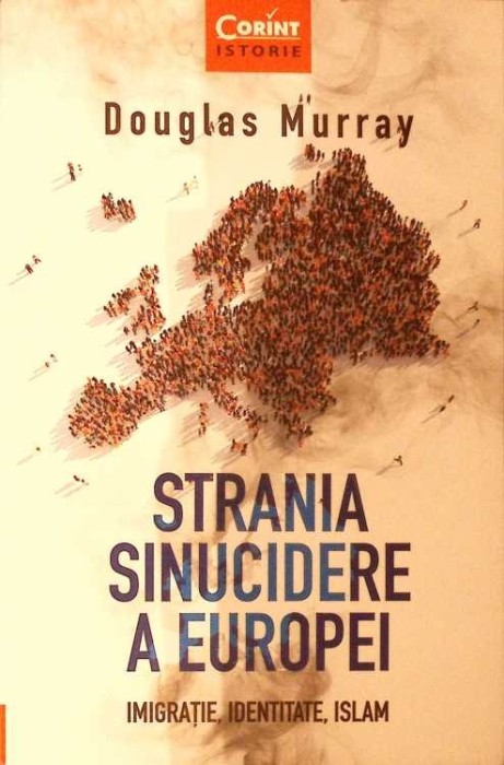 STRAINA SINUCIDERE A EUROPEI. IMIGRATIE, IDENTITATE, ISLAM-DOUGLAS MURRAY-275128