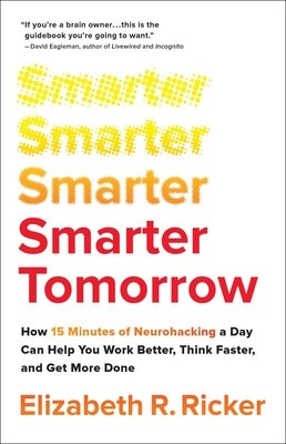 Smarter Tomorrow: How 15 Minutes of Neurohacking Can Help You Work Better, Think Faster, and Get More Done foto