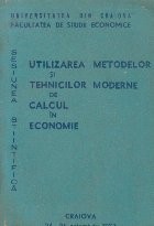 Utilizarea metodelor si tehnicilor moderne de calcul in economie. Sesiunea stiintifica