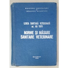 LEGEA SANITARA VETERINARA NR. 60 / 1974 : NORME SI MASURI SANITARE VETERINARE , 1976