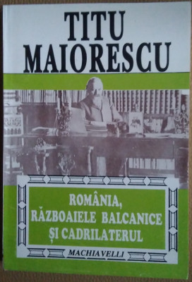 Titu Maiorescu / ROM&amp;Acirc;NIA, RĂZBOAIELE BALCANICE ȘI CADRILATERUL foto