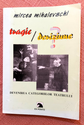 Tragic vs Deriziune (Devenirea categoriilor teatrului) - Mircea Mihalevschi foto
