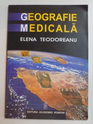 GEOGRAFIE MEDICALA de ELENA TEODOREANU , 2004 foto