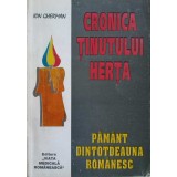 CRONICA TINUTULUI HERTA. PAMANT DINTOTDEAUNA ROMANESC-ION GHERMA-238720