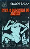 Intr-o duminica de august - Eugen Balan, Roman, Beletristica, 1991, Colectia Proteu, Limba Romana, 144 pagini