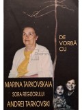 Elena Dulgheru - De vorba cu Maria Tarkovskaia, sora regizorului Andrei Tarkovski (Editia: 2004)