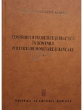 Mugur C. Isarescu - Contributii teoretice si practice in domeniul politicilor monetare si bancare, vol. 1 (Editia: 2009)