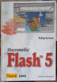 Macromedia Flash 5 - Phillip Kerman, Teora, 2001, Carte IT, Romana, Necartonata, 544 Pagini