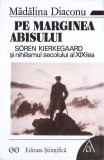PE MARGINEA ABISULUI. SOREN KIERKEGAARD SI NIHILISMUL SECOLULUI AL XIX-LEA-MADALINA DIACONU-273768
