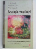 REVOLUTIA CONSTIINTEI, UN DIALOG TRANSATLANTIC DE ERVIN LASZLO, STANISLAV GROF SI PETER RUSSELL