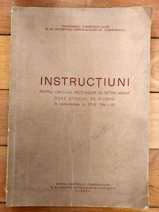 INSTRUCTIUNI PT CALCULUL SECTIUNILOR BETON ARMAT DUPA STADIUL DE RUPERE , 1953