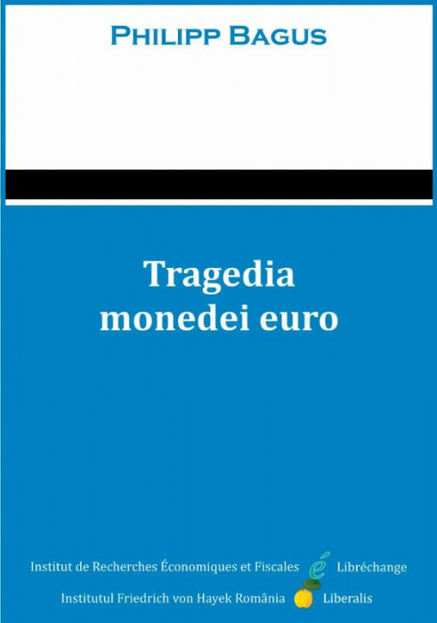 Tragedia monedei euro - Philipp Bagus