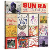 Sun Ra: Art on Saturn: The Album Cover Art of Sun Ra&#039;s Saturn Label