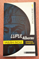 Lupul Albastru. Romanul lui Genghis-Han. Editura Humanitas, 1999 - Yasushi Inoue foto