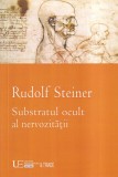 Rudolf Steiner - Substratul Ocult al Nervozitatii | Carte Spiritualitate Ezoterism | Brosata | Univers Enciclopedic